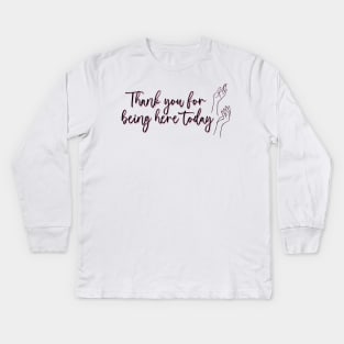 The Princess Diaries Quote - Thank you for being here today Kids Long Sleeve T-Shirt